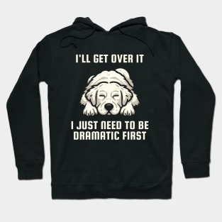 I Just Need To Be Dramatic Lazy Golden Retriever Dog Hoodie